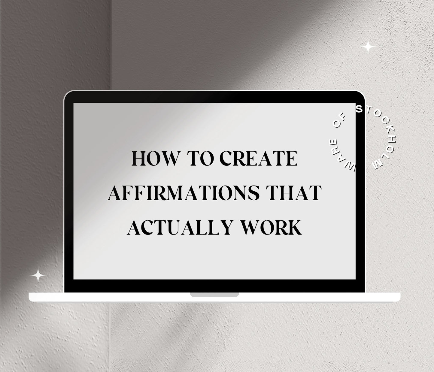 How To Create Affirmations That Actually Work - Ware of Stockholm
